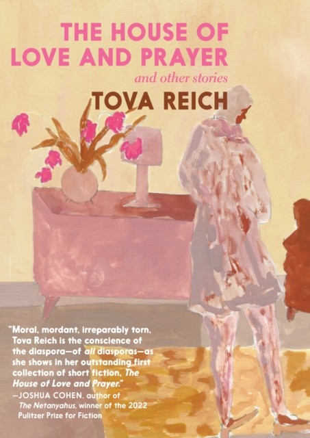 The House Of Love And Prayer by Tova Reich PAPERBACK 9781911710028