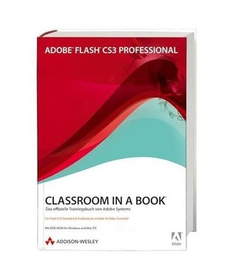 Adobe Flash X Classroom in a Book: Das offizielle Trainingsbuch von Adobe System