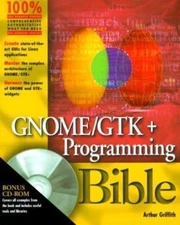 Gnome/Gtk+ Programming Bible by Arthur Griffith