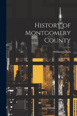 J.Buck - Geschichte von Montgomery County - Neues Taschenbuch oder Softback - J555z
