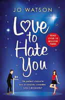 Jo Watson - Love To Hate You The Laugh-Out-Loud Romantic Comedy Hit - G245Z