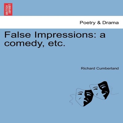 False Impressions a comedy etc. Richard Cumberland Paperback Crea