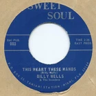 NORTHERN SOUL 45- BILLY WELLS "THIS HEART THESE HANDS" SWEET SOUL (ORIG LISTEN)