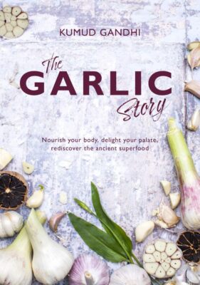 The Garlic Story: Nourish your body, delight your palate