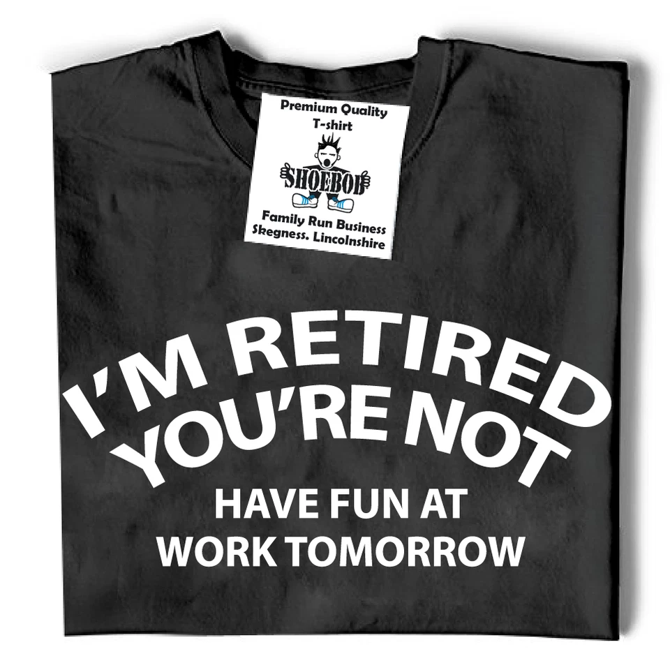 Funny Retired Happy Retirement Gift No Work tomorrow T-shirt for Men or Women - Image 3 of 4