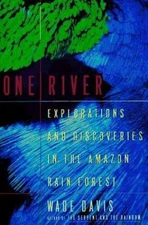 One River: Explorations And Discoveries In The Amazon Rain Forest by Wade Davis