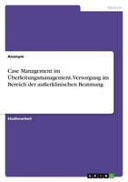 Case Management Im ÜBerleitungsmanagement. Versorgung Im Bereich Der AußErklinis