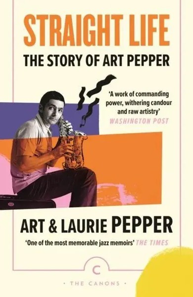 Art Pepper (U. A.) | Straight Life: The Story Of Art Pepper | Taschenbuch (2022)-image
