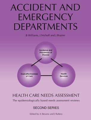 Accident and Emergency Departments : Health Care Needs Assessment : The Epide...
