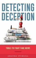 Detecting Deception : Tools to Fight Fake New...