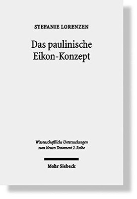 DAS PAULINISCHE EIKON-KONZEPT: SEMANTISCHE ANALYSEN ZUR By Stefanie Lorenzen VG+