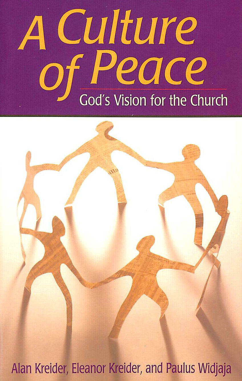 Culture of Peace: God's Vision For The Church by Alan Kreider