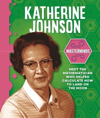 Masterminds: Katherine Johnson by Izzi Howell PAPERBACK 9781526312716