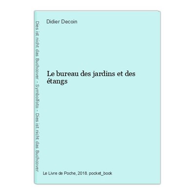 Le bureau des jardins et des étangs Decoin, Didier: