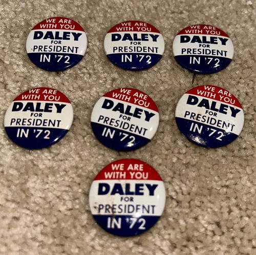 7 -Richard J. Daley WE ARE WITH YOU DALEY FOR PRESIDENT IN '72 Buttons