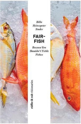 fair-fish: Because You Shouldn't Tickle Fishes by Billo Heinzpeter Studer Paperb