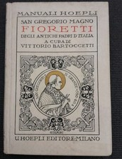 FIORETTI DEGLI ANTICHI PADRI D'ITALIA-SAN GREGORIO MAGNO-MANUALI HOEPLI 1925