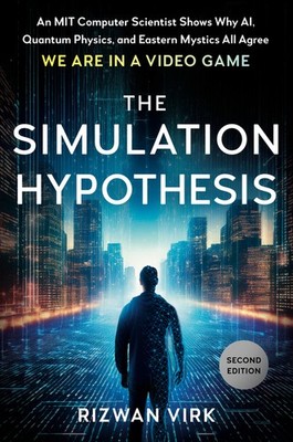 The Simulation Hypothesis: An Mit Computer Scientist Shows Why Ai, Quantum ...