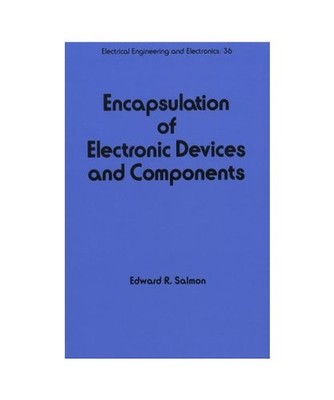 Encapsulation of Electronic Devices and Components, E. R. Salmon, Edward R. Salm