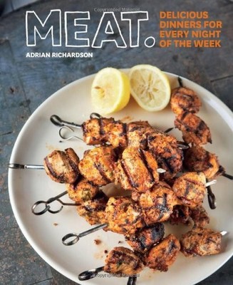 Meat: Delicious Dinners for Every Night of the Week,Adrian Richa