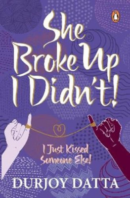 She Broke Up, I Didn't I Just Kissed Someone Else - Paperback NEW Durjoy Datta(A