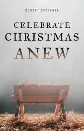 Robert Scrivner Celebrate Christmas Anew (Tascabile)
