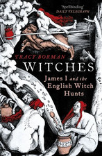 Witches: James I and the English Witch Hunts - Borman,