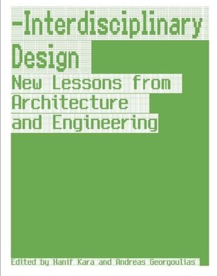 Interdisciplinary Design : New Lessons from Architecture and Engineering, Har...