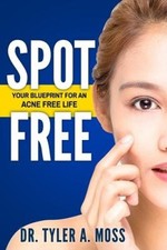 Spot Free: Your Blueprint for an Acne Free Life by Qat Wanders [Paperback]