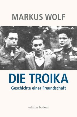 Die Troika Markus Wolf