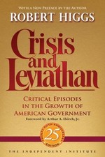 Crisis and Leviathan: Critical Episodes in the Growth of American Government, 2