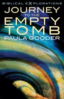 Journey To The Empty Tomb Exploring The Final Week Of Jesus' Life Paula Gooder