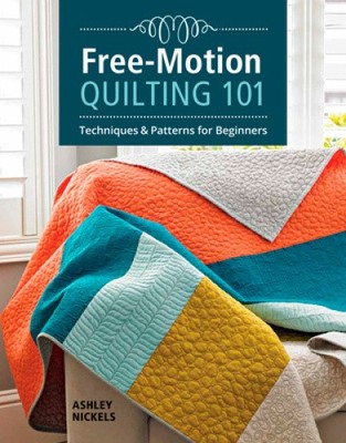 Free-Motion Quilting 101: Techniques and Projects for Beginners [Paperback]