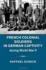 FRENCH COLONIAL SOLDIERS IN GERMAN CAPTIVITY DURING WORLD By Raffael Scheck *VG*