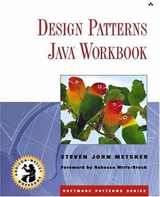 The Design Patterns Java Workbook. (Software Patterns) - Steven J. Metsker