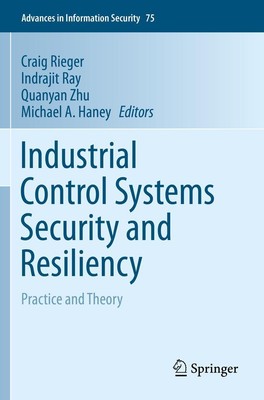 Industrial Control Systems Security and Resiliency Craig Rieger