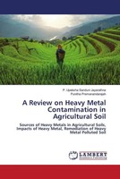 P. Upeksha Sanduni Jayarathne (U. A.) | A Review On Heavy Metal Contamination...