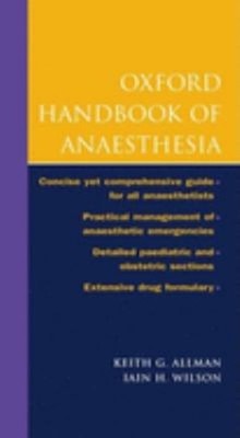 Oxford Handbook of Anaesthesia Keith G., Wilson, Iain H. Allman