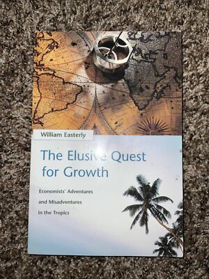 The Elusive Quest for Growth : Economists' Adventures and Misadventures in...