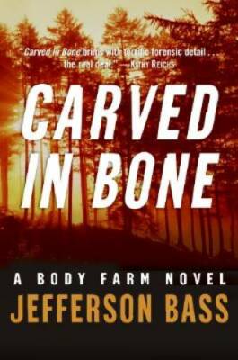 Carved in Bone: A Body Farm Novel - Hardcover By Dr. Bill Bass - GOOD