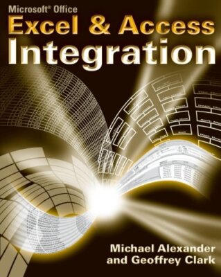 Microsoft Excel and Access Integration: With Microsoft Office 20