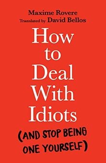 How to Deal With Idiots: (And Stop Being One Yourself)  ... | Buch | Zustand gut