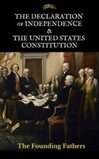 The Declaration of Independence & The United States Constitution: Includes T...