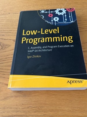 Low-Level Programming : C, Assembly, and Program Execution on Intel X86-64...
