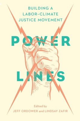 Power Lines Building a LaborClimate Justice Movement (Paperback Book)