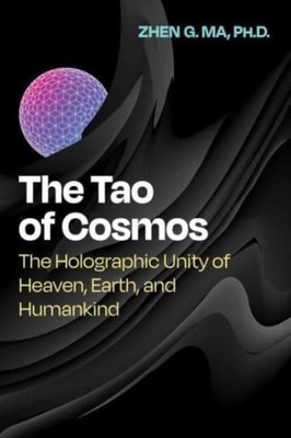 The Tao of Cosmos by Zhen G. Ma PAPERBACK 9781644117767