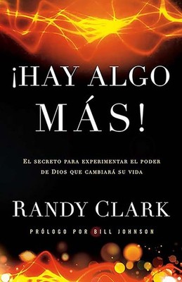 Hay algo más: El secreto para experimentar el poder de Dios que cambiará su vida