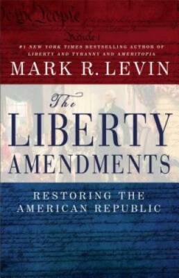 The Liberty Amendments - Paperback By Levin, Mark R. - GOOD