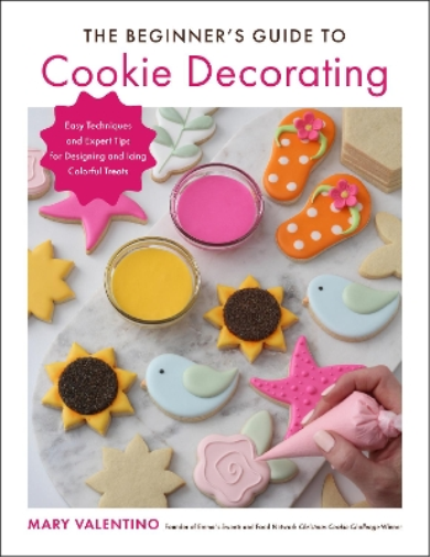 Mary Valentino The Beginner's Guide to Cookie Decorating (Tascabile)