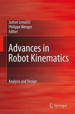 Advances in Robot Kinematics: Analysis and Design by Philippe Wenger (English) P